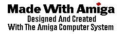 [ Made With Amiga ]